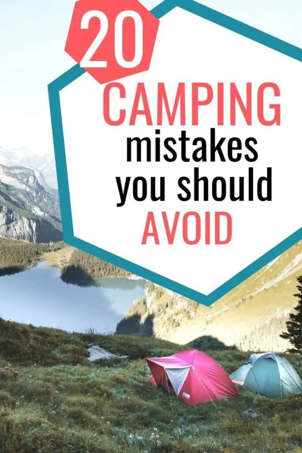 20 Camping mistakes you should avoid